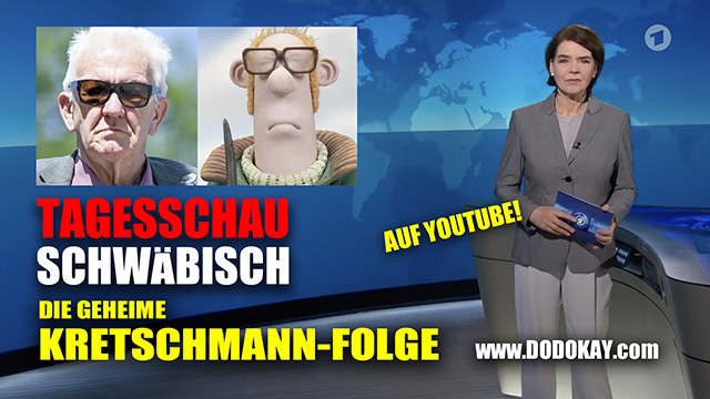 Dodokay Tagesschau Schwäbisch Kretschmann